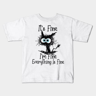 Black Cat It's Fine I'm Fine Everything Is Fine Kids T-Shirt